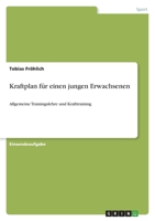 Kraftplan für einen jungen Erwachsenen: Allgemeine Trainingslehre und Krafttraining 3346421910 Book Cover