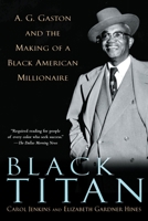 Black Titan: A.G. Gaston and the Making of a Black American Millionaire 0345453484 Book Cover