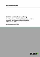 CDU/CSU und Wiederbewaffnung: Die Sicherheits- und Wehrpolitik der Union von ihrer Gründung 1945 bis zur Unterzeichnung des EVG-Vertrages 1952 3640263456 Book Cover