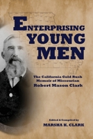 Enterprising Young Men: The California Gold Rush Memoir of Missourian Robert Mason Clark B0DPY2SSRV Book Cover