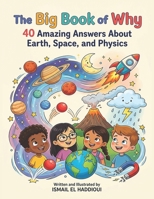 The Big Book of Why: 40 Amazing Answers About Earth, Space, and Physics B0H1563H1K Book Cover