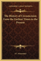 The History of Circumcision From the Earliest Times to the Present 1169328830 Book Cover