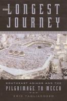 The Longest Journey: Southeast Asians and the Pilgrimage to Mecca 0195308271 Book Cover