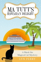 Ma Tutt’s Hawaiian Delight (A Mack the Magical Cat Mystery) B0CWP3B3RL Book Cover