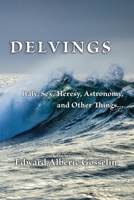 Delvings: Italy, Sex, Heresy, Astronomy, and Other Things... B0CN4GGVRG Book Cover