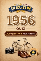 1956 - Quiz- 300 questions pour te tester (Collection L'essentiel d'une année) (French Edition) 2488634360 Book Cover