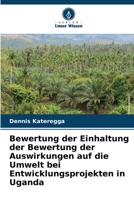 Bewertung der Einhaltung der Bewertung der Auswirkungen auf die Umwelt bei Entwicklungsprojekten in Uganda 6205792516 Book Cover