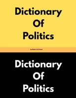Dictionary Of Politics by Robin C.S.K Hood B0FBGV6YWP Book Cover