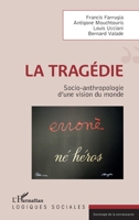 La tragédie: Socio-anthropologie d'une vision du monde (Logiques Sociales) (French Edition) 234322465X Book Cover