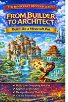 From Builder to Architect (Minecraft Decoded) B0GVZKR4WS Book Cover