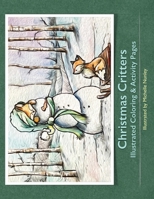 Christmas Critters Illustrated Coloring and Activity Pages B08N9BC3DN Book Cover