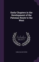 Early Chapters in the Development of the Patomac Route to the West 1166994945 Book Cover