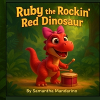 Ruby The Rockin' Red Dinosaur B0F8PBQVYQ Book Cover