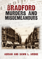 Bradford Murders and Misdemeanours 1398122270 Book Cover