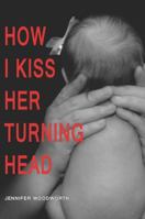 How I Kiss Her Turning Head 0991542940 Book Cover
