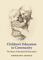 Children's Education in Community: The Basis of Bruderhof Education 0874861640 Book Cover