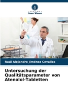 Untersuchung der Qualitätsparameter von Atenolol-Tabletten (German Edition) B0CK3Q8DQ2 Book Cover
