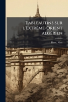 Tableautins sur l'Extrême-Orient algérien 117244594X Book Cover