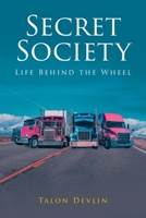 Secret Society: Life Behind the Wheel 1639853537 Book Cover