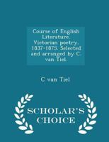 Course of English Literature. Victorian poetry. 1837-1875. Selected and arranged by C. van Tiel. 129801817X Book Cover