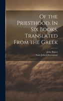 Of the Priesthood. In six Books. Translated From the Greek 1022206214 Book Cover