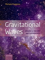 Gravitational Waves: Volume 1: Theory and Experiments Volume 1: Theory and  Experiments 0198570740 Book Cover