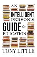 An Intelligent Person's Guide to Education 1472913116 Book Cover