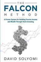 The Falcon Method: A Proven System for Building Passive Income and Wealth Through Stock Investing 1631610406 Book Cover