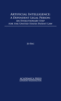 Artificial Intelligence: A Dependent Legal Person: An Evolutionary Step for the United States Patent Law 1680534785 Book Cover