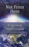 Not from Here?: A Spiritual Misfit's Guide to Finding Purpose and Belonging 1604149973 Book Cover