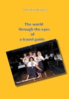 The world through the eyes of a travel guide 952804459X Book Cover