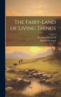 The Fairy-land of Living Things 1022238949 Book Cover