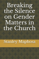 Breaking the Silence on Gender Matters in the Church 0639802605 Book Cover