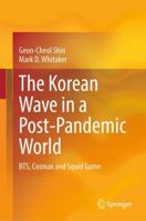 The Korean Wave in a Post-Pandemic World: BTS, Cosmax and Squid Game 9819936829 Book Cover