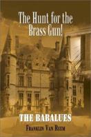 The Hunt for the Brass Gun!: The Babalues 0759676097 Book Cover