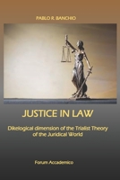 Justice in Law: Dikelogical dimension of the Trialist Theory of the Juridical World B08RH7JSD8 Book Cover