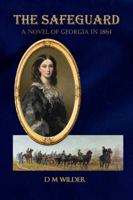 The Safeguard: A Novel of Georgia in 1864 0692548343 Book Cover