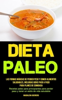 Dieta Paleo: Las formas mágicas de perder peso y comer alimentos saludables, incluidas guías paso a paso para planes de comidas (Recetas paleo para ... estilo de vida saludable) 1990207022 Book Cover