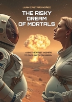 The Risky Dream of Mortals 1326582739 Book Cover