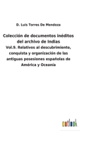 Colecci�n De Documentos In�ditos, Relativos Al Descubrimiento, Conquista Y Organizaci�n De Las Antiguas Posesiones Espa�olas De Am�rica Y Ocean�a; Volume 9 1145096441 Book Cover