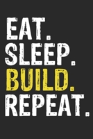Eat Sleep Build Repeat Funny Cool Gift for Build Lovers Notebook A beautiful: Lined Notebook / Journal Gift, Build Cool quote, 120 Pages, 6 x 9 inches, Personal Diary, Ideal humorous Eat Sleep Build R 1679860860 Book Cover