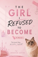 THE GIRL I REFUSED TO BECOME B0GYJHYTWW Book Cover