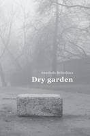 Dry garden: Poetic photo essay 1471078884 Book Cover