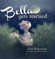 Bella Gets Rescued 1649604912 Book Cover