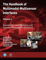 The Handbook of Multimodal-Multisensor Interfaces, Volume 1: Foundations, User Modeling, and Common Modality Combinations 197000164X Book Cover
