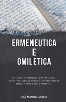 Ermeneutica e Omiletica: Le chiavi sintetizzate per realizzare un'interpretazione precisa e un'esposizione efficace delle Sacre Scritture (Italian Edition) B08JKWXH9W Book Cover