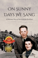 On Sunny Days We Sang: A Holocaust Story of Survival and Resilience 949327618X Book Cover