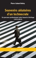 Souvenirs aléatoires d'un technocrate: Un parcours professionnel entre hasard et héritage (1972 - 2015) (Graveurs de Mémoire) (French Edition) 2140330129 Book Cover