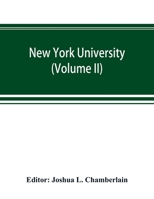 New York University: its history, influence, equipment and characteristics, with biographical sketches and portraits of founders, benefactors, officers and alumni Volume 2 9353892449 Book Cover