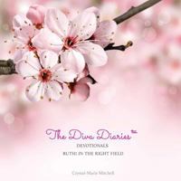 The Diva Diaries(tm) Devotionals: Ruth in the Right Field 0692812830 Book Cover